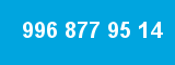 996 877 95 14 996 877 95 14